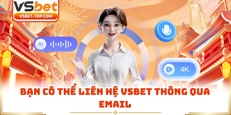 Bạn Có Thể Liên Hệ VSBET Thông Qua Email