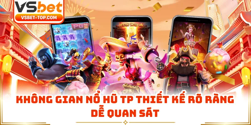 Không Gian Nổ Hũ TP Thiết Kế Rõ Ràng Dễ Quan Sát