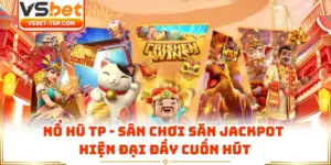 Nổ Hũ TP - Sân Chơi Săn Jackpot Hiện Đại Đầy Cuốn Hút