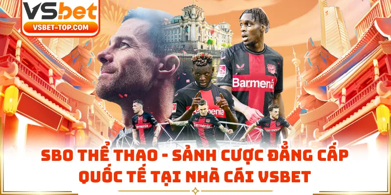 SBO Thể Thao - Sảnh Cược Đẳng Cấp Quốc Tế Tại Nhà Cái VSBET