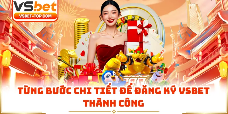 Từng Bước Chi Tiết Để Đăng Ký VSBET Thành Công